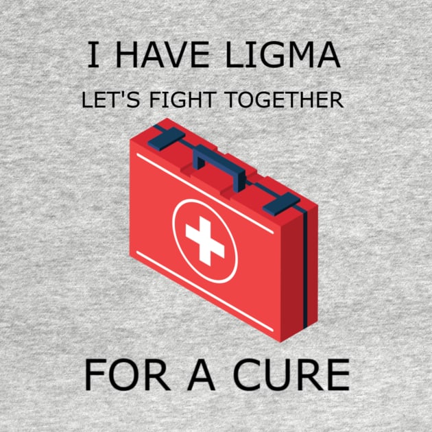 I Have Ligma by FungibleDesign